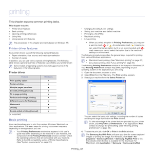 Page 32Printing_ 32
5.printing
This chapter explains common printing tasks.
This chapter includes:
•Printer driver features
• Basic printing
• Opening printing preferences
• Using help
• Using special print features •
Changing the default print settings
• Setting your machine as a default machine
• Printing to a file (PRN)
• Macintosh printing
• Linux printing
  
 The procedures in this chapter are mainly based on Windows XP.
Printer driver features
Your printer drivers support the following standard features:...