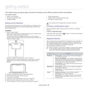 Page 22Getting started_ 22
2.getting started
This chapter gives you step-by-step  instructions for setting up the USB connected machine and software.
This chapter includes:
•Setting up the hardware
• Printing a configuration sheet
• Supplied software •
System requirements
• Installing USB connected machine’s driver
• Sharing your machine locally
  
Setting up the hardware
This section shows the steps to set up the hardware, as is explained in the 
Quick Install Guide. Make sure you read the Quick Install Guide...