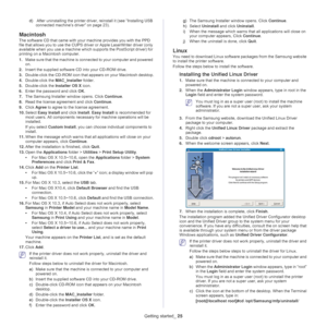 Page 25Getting started_ 25
d) After uninstalling the printer driver, reinstall it (see “Installing USB 
connected machine’s driver” on page 23).
Macintosh
The software CD that came with your  machine provides you with the PPD 
file that allows you to use the CUPS driver or Apple LaserWriter driver (only 
available when you use a machine which supports the PostScript driver) for 
printing on a Macintosh computer. 
1. Ma
ke sure that the machine is conne cted to your computer and powered 
on.
2. In
sert the...