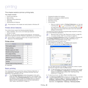 Page 33Printing_ 33
5.printing
This chapter explains common printing tasks.
This chapter includes:
•Printer driver features
• Basic printing
• Opening printing preferences
• Using help
• Using special print features •
Changing the default print settings
• Setting your machine as a default machine
• Printing to a file (PRN)
• Macintosh printing
• Linux printing
  
 The procedures in this chapter are mainly based on Windows XP.
Printer driver features
Your printer drivers support the following standard features:...