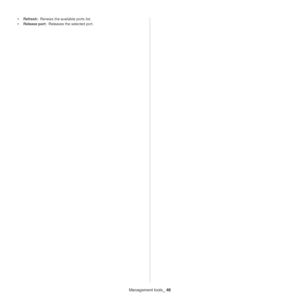 Page 46Management tools_ 46
•Refresh: Renews the available ports list.
•Release port: Releases the selected port.
Downloaded From ManualsPrinter.com Manuals 