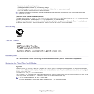 Page 9Regulatory information_ 9
•Reorient or relocate the receiving antenna.
• Incre
ase the separation between the equipment and receiver.
•Conn
ect the equipment into an outlet on a circuit diff erent from that to which the receiver is connected.
• Consul
t the dealer or experienced radio TV technician for help.
 Change or modifications not expressly approv ed by the manufacturer responsible for compliance could void the users authority to 
operate the equipment.
Canadian Radio Interference Regulations
This...