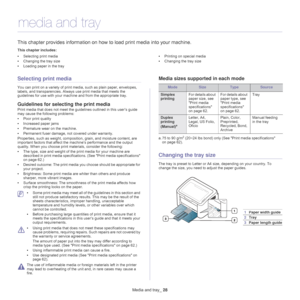 Page 28Media and tray_ 28
4.media and tray
This chapter provides information on how  to load print media into your machine.
This chapter includes:
•Selecting print media
• Changing the tray size
• Loading paper in the tray •
Printing on special media
• Changing the tray size
  
Selecting print media
You can print on a variety of print me dia, such as plain paper, envelopes, 
labels, and transparencies. Always use print media that meets the 
guidelines for use with your machi ne and from the appropriate tray....