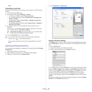 Page 34Printing_ 34
Print.
Canceling a print job
If the print job is waiting in a print queue or print spooler, cancel the job as 
follows:
1.Click th
e Windows Start  menu.
2. For Wi
ndows 2000, select  Settings > Printers .
• Fo
r Windows XP/2003, select  Printer and Faxes. 
• Fo
r Windows 2008/Vista, select  Control Panel > Hardware and 
Sound >  Printers. 
• For Windows 7, 
 select Control Panel  > Hardware and Sound  > 
Devices and Printers . 
• Fo
r Windows Server 2008 R2, select  Control Panel > Hardware...