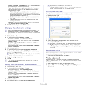 Page 38Printing_ 38
•Graphic Controller:  Fine Edge  allo ws you to emphasize edges of 
texts and fine lines for improving readability.
• To
ner Save:  Selecting this option extends the life of your toner 
cartri
dge and reduces your cost  per page without a significant 
reduction in print quality.
- Printer S
 etting: If you select this op tion, this feature is 
determined by the setting you’ve made from the machine (For 
some models, you cannot change the setting from the machine. 
In this case, the default...