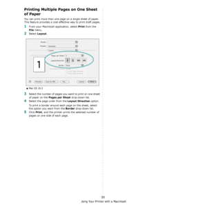 Page 115Using Your Printer with a Macintosh
30
Printing Multiple Pages on One Sheet 
of Paper
You can print more than one page on a single sheet of paper. 
This feature provides a cost-effective way to print draft pages.
1From your Macintosh application, select Print from the 
File menu. 
2Select Layout.
3Select the number of pages you want to print on one sheet 
of paper on the 
Pages per Sheet drop-down list.
4Select the page order from the Layout Direction option.
To print a border around each page on the...