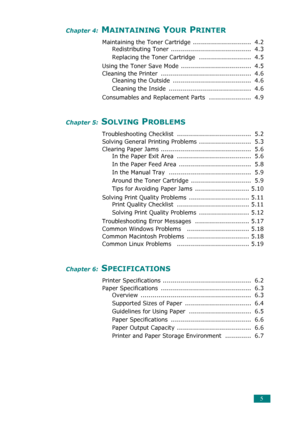 Page 65
Chapter 4: MAINTAINING YOUR PRINTER
Maintaining the Toner Cartridge  .............................  4.2Redistributing Toner  ........................................  4.3
Replacing the Toner Cartridge  ..........................  4.5
Using the Toner Save Mode  ...................................  4.5
Cleaning the Printer  .............................................  4.6 Cleaning the Outside  .......................................  4.6
Cleaning the Inside  ............................................