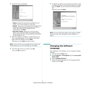 Page 89Installing Printer Software in Windows
4
2Choose the type of installation. 
• 
Typical: Installs the most common software for your 
printer. This is recommended for most users.
• 
Custom: Allows you to choose both the language of the 
software and the individual components you want to 
install. After selecting the language and the 
component(s), click 
Next.
• 
View User’s Guide: Allows you to view the User’s 
Guide. If your computer doesn’t have Adobe Acrobat, 
click on this option and it will...