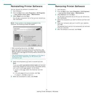 Page 58Installing Printer Software in Windows
6
Reinstalling Printer Software
You can reinstall the software if installation fails.
1Start Windows.
2From the Start menu select Programs or All Programs 
→ your printer driver name → Maintenance.
3Select Repair and click Next.
You will see a component list so that you can reinstall any 
item individually.
NOTE: If your printer is not already connected to the 
computer, the following window will appear.
• After connecting the printer, click 
Next.
• If you don’t...