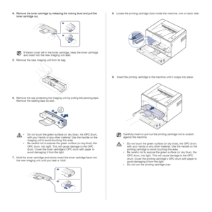 Page 31
31_Maintenance
4. Remove the toner cartridge by releasing the locking lever and pull the 
toner cartridge out. 
5. Remove the new imaging unit from its bag.
6. Remove the cap protecting the imaging unit by pulling the packing tape. 
Remove the sealing tape as well. 
7. Hold the toner cartridge and slowly insert the toner cartridge back into 
the new imaging unit until you hear a ‘click’.  8.
Locate the printing cartridge slots inside the machine, one on each side. 
9. Insert the printing cartridge in...