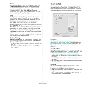 Page 63Basic Printing
10
Source
Make sure that Source is set to the corresponding paper tray.
Use 
Manual Feeder when printing on special materials like 
envelopes and transparencies. You have to load one sheet at a 
time into the Manual Tray or Multi-Purpose Tray.
If the paper source is set to 
Auto Selection, the printer 
automatically picks up print material in the following tray order: 
Manual Tray or Multi-Purpose Tray, Tray n.
Type
Set Type to correspond to the paper loaded in the tray from 
which you...