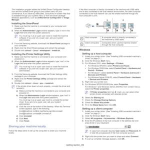 Page 23Getting started_ 23
The installation program added the Un ified Driver Configurator desktop 
icon and the Unified Driver gro up to the system menu for your 
convenience. If you have any difficulties, consult the on-screen help that 
is available through your system  menu or from the driver package 
Windows applications, such as Unified Driver Configurator  or Image 
Manager .
Installing the SmartPanel
1.Make sure that the machine is connected to your computer and 
powered on.
2. Wh
en the Administrator...