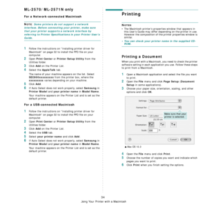 Page 80
Using Your Printer with a Macintosh
34
ML-2570/ML-2571N only
For a Network-connected Macintosh
NOTE: Some printers do not support a network 
interface. Before connecting your printer, make sure 
that your printer supports a network interface by 
referring to Printer Specificat ions in your Printer User’s 
Guide.
1Follow the instructions on “Installing printer driver for 
Macintosh” on page 32 to install the PPD file on your 
computer.
2Open Print Center or Printer Setup Utility from the 
Utilities...