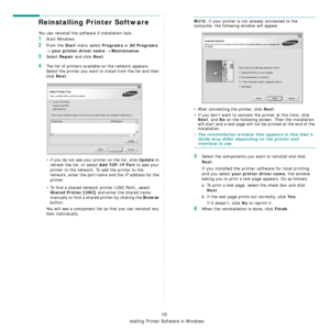 Page 56
Installing Printer Software in Windows
10
Reinstalling Printer Software
You can reinstall the software if installation fails.
1Start Windows.
2From the Start menu select Programs or All Programs 
→ your printer driver name → Maintenance.
3Select Repair and click Next.
4The list of printers available on the network appears. 
Select the printer you want to install from the list and then 
click 
Next. 
• If you do not see your printer on the list, click 
Update to 
refresh the list, or select 
Add TCP/IP...