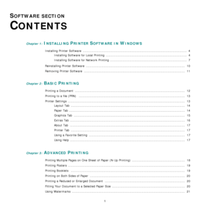 Page 491
SOFTWARE SECTION 
C
ONTENTS
Chapter 1: INSTALLING PRINTER SOFTWARE IN WINDOWS
Installing Printer Software  ........................................................................................................  4
Installing Software for Local Printing  .................................................................................  4
Installing Software for Network Printing .............................................................................  7
Reinstalling Printer Software...