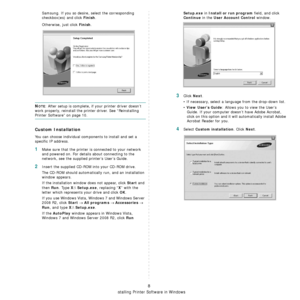 Page 56Installing Printer Software in Windows
8
Samsung. If you so desire, select the corresponding 
checkbox(es) and click 
Finish.
Otherwise, just click 
Finish.
NOTE: After setup is complete, if your printer driver doesn’t 
work properly, reinstall the printer driver. See “Reinstalling 
Printer Software” on page 10.
Custom Installation
You can choose individual components to install and set a 
specific IP address.
1Make sure that the printer is connected to your network 
and powered on. For details about...