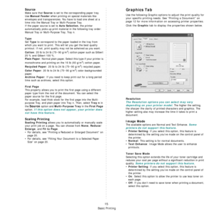 Page 63Basic Printing
15
Source
Make sure that Source is set to the corresponding paper tray.
Use 
Manual Feeder when printing on special materials like 
envelopes and transparencies. You have to load one sheet at a 
time into the Manual Tray or Multi-Purpose Tray.
If the paper source is set to 
Auto Selection, the printer 
automatically picks up print material in the following tray order: 
Manual Tray or Multi-Purpose Tray, Tray n.
Type
Set Type to correspond to the paper loaded in the tray from 
which you...