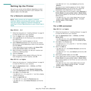 Page 81Using Your Printer with a Macintosh
33
Setting Up the Printer 
Set up for your printer will be different depending on which 
cable you use to connect the printer to your computer—the 
network cable or the USB cable.
For a Network-connected
NOTE: Some printers do not support a network 
interface. Before connecting your printer, make sure 
that your printer supports a network interface by 
referring to Printer Specifications in your Printer User’s 
Guide.
Mac OS 8.6 ~ 9.2
1Follow the instructions on...