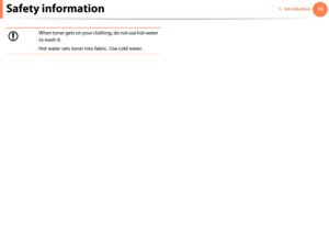 Page 15Safety information151. Introduction
When toner gets on your clothing, do not use hot water 
to wash it.
Hot water sets toner into fabric. Use cold water.
Downloaded From ManualsPrinter.com Manuals 