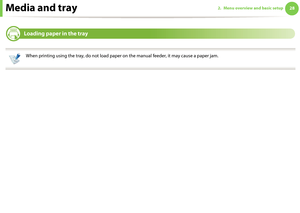 Page 28Media and tray282. Menu overview and basic setup

2 
Loading paper in the tray
 
When printing using the tray, do not load paper on the manual feeder, it may cause a paper jam.
 
Downloaded From ManualsPrinter.com Manuals 