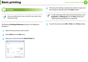 Page 38382. Menu overview and basic setupBasic printing 

7 
Printing
 
If you are a Macintosh, Linux, or Unix OS user, refer to the 
Advanced Guide.
 
The following Printing Preferences window is for Notepad in 
Windows 7.
1Open the document you want to print.
2 Select Print from the File menu.
3 Select your machine from the Select Printer list.
4 The basic print settings including the number of copies and 
print range are selected within the Print window. 
 
To take advantage of the advanced printing...