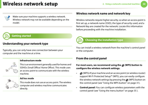 Page 120302. Using a network-connected machineWireless network setup
 
Make sure your machine supports a wireless network. 
Wireless network may not be available depending on the 
model.
 

12 
Getting started
Understanding your network type
Typically, you can only have one connection between your 
computer and the machine at a time.
Wireless network name and network key
Wi reless  netw orks  requ ire h ig her sec ur ity, s o wh en an  ac cess  poi nt  i s 
first set up, a network name (SSID), the type of...