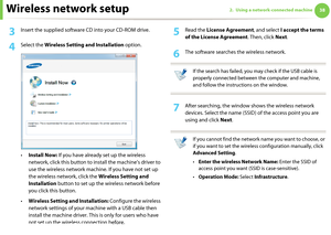 Page 128Wireless network setup382. Using a network-connected machine
3 Insert the supplied software CD into your CD-ROM drive.
4 Select the Wireless Setting and Installation option.
•Install Now: If you have already set up the wireless 
network, click this button to install the machine’s driver to 
use the wireless network machine. If you have not set up 
the wireless network, click the Wireless Setting and 
Installation button to set up the wireless network before 
you click this button. 
•Wireless Setting and...