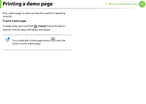 Page 25252. Menu overview and basic setupPrinting a demo page
Print a demo page to make sure that the machine is operating 
correctly.
To print a demo page:
In ready mode, press and hold   (Cancel) button for about 2 
seconds until the status LED blinks, and release. 
 
For a model with a Demo page button ( ), press the 
button to print a demo page.
 
Downloaded From ManualsPrinter.com Manuals 