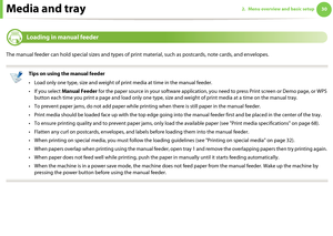 Page 30Media and tray302. Menu overview and basic setup

3 
Loading in manual feeder
The manual feeder can hold special sizes and types of print material, such as postcards, note cards, and envelopes. 
 
Tips on using the manual feeder
• Load only one type, size and weight of print media at time in the manual feeder.
• If you select Manual Feeder for the paper source in your software application, you need to press Print screen or Demo page, or WPS 
button each time you print a page and load only one type,...