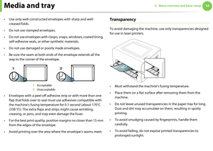 Page 34Media and tray342. Menu overview and basic setup
• Use only well-constructed envelopes with sharp and well-
creased folds.
• Do not use stamped envelopes.
• Do not use envelopes with clasps, snaps, windows, coated lining, 
self-adhesive seals, or other synthetic materials.
• Do not use damaged or poorly made envelopes.
• Be sure the seam at both ends of the envelope extends all the 
way to the corner of the envelope.
1 Acceptable
2 Unacceptable
• Envelopes with a peel-off adhesive strip or with more than...