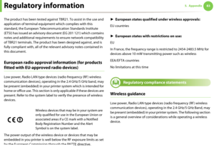 Page 83Regulatory information835. Appendix
The product has been tested against TBR21. To assist in the use and 
application of terminal equipment which complies with this 
standard, the European Telecommunication Standards Institute 
(ETSI) has issued an advisory document (EG 201 121) which contains 
notes and additional requirements to ensure network compatibility 
of TBR21 terminals. The product has been designed against, and is 
fully compliant with, all of the relevant advisory notes contained in 
this...