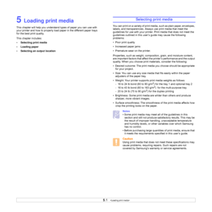 Page 28
5.1   
5 Loading print media
This chapter will help you understand types of paper you can use with 
your printer and how to properly load paper in the different paper trays 
for the best print quality. 
This chapter includes:
• Selecting print media
• Loading paper
• Selecting an output location
Selecting print media
You can print on a variety of print media, such as plain paper, envelopes, 
labels, and transparencies. Always use print media that meet the 
guidelines for use with your printer.  Print...