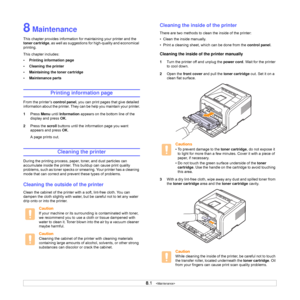 Page 38
8.1   
8 Maintenance
This chapter provides information for maintaining your printer and the 
toner cartridge , as well as suggestions for high-quality and economical 
printing.
This chapter includes:
• Printing information page
• Cleaning the printer
• Maintaining the toner cartridge
• Maintenance parts
Printing information page
From the printer’s  control panel, you can print pages that give detailed 
information about the printer. They can be help you maintain your printer.
1 Press  Menu until...