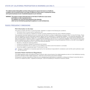 Page 16Regulatory information_ 16
STATE OF CALIFORNIA PROPOSITION 65 WARNING (US ONLY)
RADIO FREQUENCY EMISSIONS
FCC Information to the User
This device complies with Part 15 of  the FCC Rules. Operation is subject to the following two conditions: 
• This device may not cause harmful interference, and
• This  device must accept  any in
 terference received, including interference that may cause undesired operation.
This equipment has been tested and found to comply with the limit s for 
 a Class A digital...