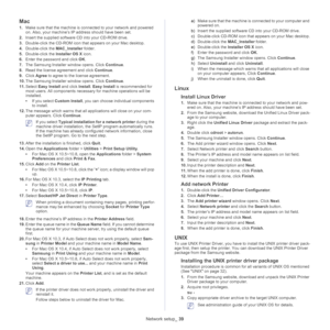 Page 39Network setup_ 39
Mac
1.Make sure that the machine is connected to your network and powered 
on. Also, your machine’s IP address should have been set. 
2. In
sert the supplied software CD into your CD-ROM drive.
3.Doub
le-click the CD-ROM icon that appears on your Mac desktop.
4.Doub
le-click the MAC_Installer  folder.
5. Doub
le-click the Installer OS X  icon.
6. Enter the
  password and click  OK.
7. The
 Samsung Installer window opens. Click  Continue.
8. Read
 the license agreement and click...