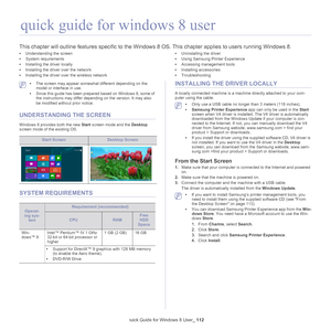 Page 112Quick Guide for Windows 8 User_ 112
14.quick guide for windows 8 user
This chapter will outline features specific to the Window s 8 OS. This chapter applies to users running Windows 8. 
•Understanding the screen
• System requirements
• Installing the driver locally
• Installing the driver over the network
• Installing the driver over the wireless network •
Uninstalling the driver
• Using Samsung Printer Experience
• Accessing management tools
• Installing accessories
• Troubleshooting
  
 •The screen may...