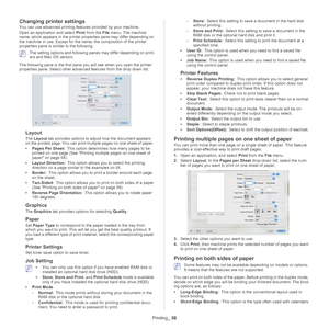 Page 58Printing_ 58
Changing printer settings
You can use advanced printing feat ures provided by your machine.
Open an application and select Print  from the File  
 menu. The machine 
name, which appears in the printer properties pane may differ depending on 
the machine in use. Except for the  name, the composition of the printer 
properties pane is similar to the following.
 The setting options and following panes may differ depending on print -
ers and Mac OS version.
The following pane is the first pane...