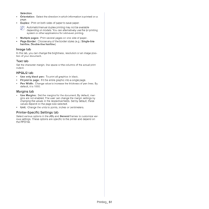 Page 61Printing_ 61
Selection .
• Orientation:  Select the direction in which information is printed on a 
pag

e.
• Duplex:  Print on both sides of paper to save paper.
 Automatic/manual duplex printing may not be available 
depending on models. You can alternatively use the lpr printing 
system or other applicatio ns for odd-even printing.
• Multiple pages:  Print several pages on one side of paper.
• Page Border:  Choose any of the border styles (e.g.:  Si
 ngle-line 
hairline , Double-line hairline )
Image...