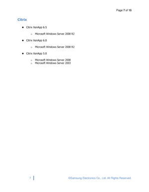 Page 7Page 7 of 15 
 
7 © Samsung Electronics Co., Ltd. All Rights Reserved. 
 
Citrix 
 Citrix XenApp 6.5 
o Microsoft Windows Server 2008 R2 
 Citrix XenApp 6.0 
o Microsoft Windows Server 2008 R2 
 Citrix XenApp 5.0 
o Microsoft Windows Server 2008 
o Microsoft Windows Server 2003 
 
 
 
  
Downloaded From ManualsPrinter.com Manuals 