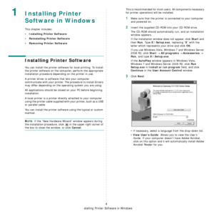 Page 64Installing Printer Software in Windows
4
1Installing Printer 
Software in Windows
This chapter includes:
• Installing Printer Software
• Reinstalling Printer Software
•Removing Printer Software
Installing Printer Software
You can install the printer software for local printing. To install 
the printer software on the computer, perform the appropriate 
installation procedure depending on the printer in use.
A printer driver is software that lets your computer 
communicate with your printer. The procedure...