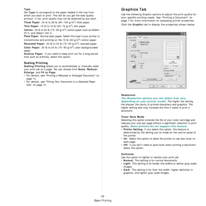 Page 70Basic Printing
10
Type
Set Type to correspond to the paper loaded in the tray from 
which you want to print. This will let you get the best quality 
printout. If not, print quality may not be acheived as you want.
Thick Paper: 24 lb to 28 lb (90~105 g/m2) thick paper.  
Thin Paper: 16 lb to 19 lb (60~70 g/m2) thin paper.  
Cotton: 20 lb to 24 lb (75~90 g/m2) cotton paper such as Gilbert 
25 % and Gilbert 100 %. 
Plain Paper: Normal plain paper. Select this type if your printer is 
monochrome and printing...