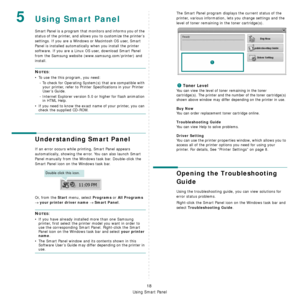 Page 78Using Smart Panel
18
5Using Smart Panel
Smart Panel is a program that monitors and informs you of the 
status of the printer, and allows you to customize the printer’s 
settings. If you are a Windows or Macintosh OS user, Smart 
Panel is installed automatically when you install the printer 
software. If you are a Linux OS user, download Smart Panel 
from the Samsung website (www.samsung.com/printer) and 
install.
NOTES:
• To use the this program, you need:
- To check for Operating System(s) that are...