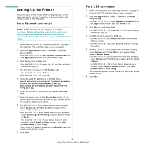 Page 92Using Your Printer with a Macintosh
32
Setting Up the Printer 
Set up for your printer will be different depending on which 
cable you use to connect the printer to your computer—the 
network cable or the USB cable.
For a Network-connected
NOTE: Some printers do not support a network 
interface. Before connecting your printer, make sure 
that your printer supports a network interface by 
referring to Printer Specifications in your Printer User’s 
Guide.
1Follow the instructions on “Installing Software”...