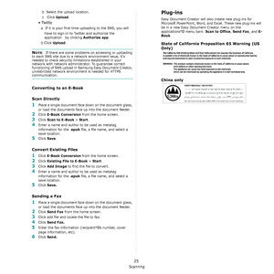 Page 108Scanning
25
         b  Select the upload location.
         c   Click 
Upload.
• Twitte
        a  If it is your first time uploading to the SNS, you will 
           have to sign-in to Twitter and authorize the 
           application   by clicking 
Authorize app.
        b Click 
Upload.
NOTE:  If there are some problems on accessing or uploading 
to each SNS site due to a network environment issue, its 
needed to check security limitations established in your 
network with network administrator. To...