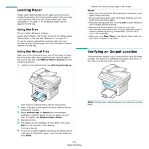 Page 31Paper Handling
3.3
Loading Paper
Proper paper loading helps prevent paper jams and ensure 
trouble-free printing. Do not remove the paper in the tray while 
a job is printing. Doing so may cause a paper jam. See 
?$paratext>? on page 3.1 for acceptable paper size and 
capacity for the tray. 
Using the Tray
The tray holds 150 sheets of paper.
Load a stack of paper into the tray and print. For details about 
loading paper in the tray, see ?$paratext>? on page 2.3. 
To use the special material like...