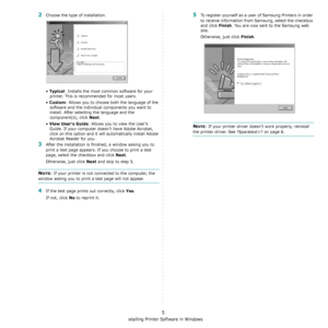 Page 88Installing Printer Software in Windows
5
2Choose the type of installation. 
• 
Typical: Installs the most common software for your 
printer. This is recommended for most users.
• 
Custom: Allows you to choose both the language of the 
software and the individual components you want to 
install. After selecting the language and the 
component(s), click 
Next.
• 
View User’s Guide: Allows you to view the User’s 
Guide. If your computer doesn’t have Adobe Acrobat, 
click on this option and it will...