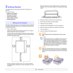 Page 223.1   
3 Getting Started
This chapter gives you step-by-step instructions for setting up the 
machine.
This chapter includes:
• Setting up the hardware
• Setting up the network
• Using a wired network
• Using a wireless network
• Altitude adjustment
Setting up the hardware
This section shows the steps to set up the hardware which is explained 
in the Quick Install Guide. Make sure you read Quick Install Guide and 
complete following steps.
1Select a stable location. 
Select a level, stable place with...