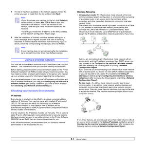 Page 253.4   
4The list of machines available on the network appears. Select the 
printer you want to install from the list and then click Next. 
Note
•If you do not see your machine on the list, click Update to 
refresh the list, or select Add TCP/IP Port to add your 
machine to the network. To add the machine to the 
network, enter the port name and the IP address for the 
machine.
•To verify your machine’s IP address or the MAC address, 
print a Network Configuration Report page.
5After the installation is...
