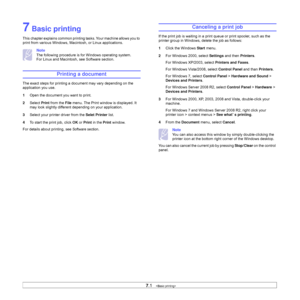 Page 407.1   
7 Basic printing
This chapter explains common printing tasks. Your machine allows you to 
print from various Windows, Macintosh, or Linux applications. 
Note
The following procedure is for Windows operating system. 
For Linux and Macintosh, see Software section.
Printing a document
The exact steps for printing a document may vary depending on the 
application you use.
1Open the document you want to print.
2Select Print from the File menu. The Print window is displayed. It 
may look slightly...