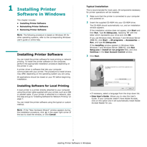 Page 72Installing Printer Software in Windows
4
1Installing Printer 
Software in Windows
This chapter includes:
• Installing Printer Software
• Reinstalling Printer Software
•Removing Printer Software
NOTE: The following procedure is based on Windows XP, for 
other operating systems, refer to the corresponding Windows 
users guide or online help.
Installing Printer Software
You can install the printer software for local printing or network 
printing. To install the printer software on the computer, 
perform the...